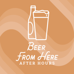 Beer From Here After Hours